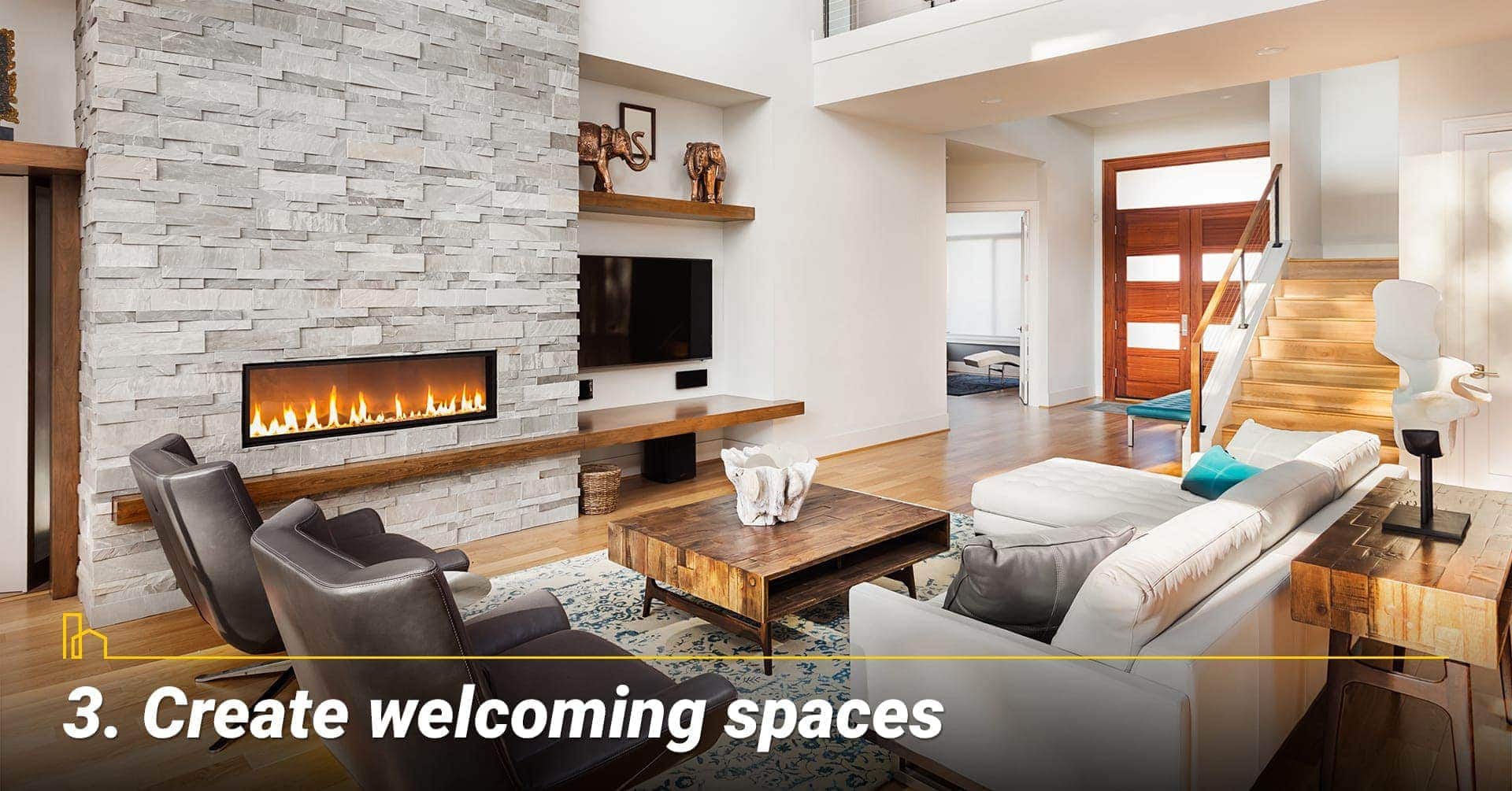 Create welcoming spaces, make your space inviting Create welcoming spaces, make your space inviting