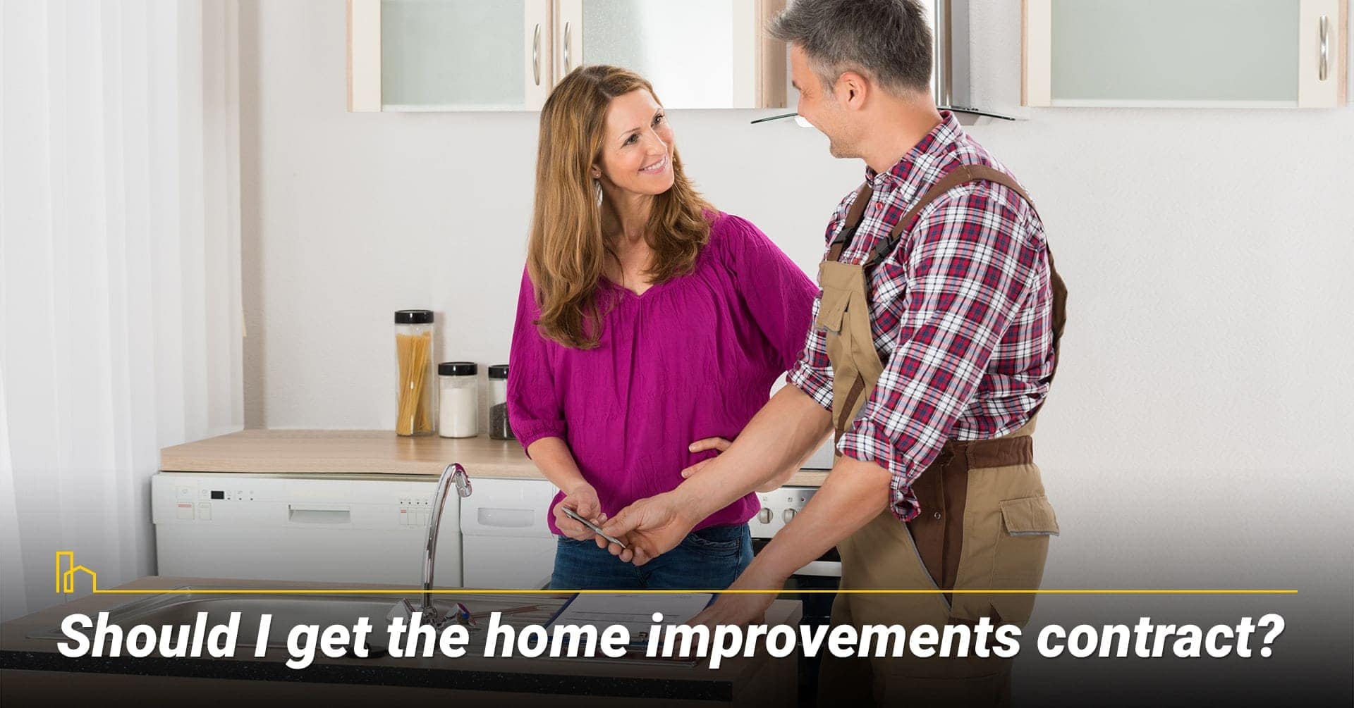 Should I get the home improvements contract? May need contract for certain projects