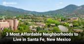 3 Most Affordable Neighborhoods to Live in Santa Fe New Mexico